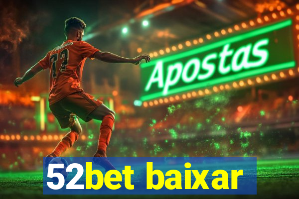 52bet baixar
